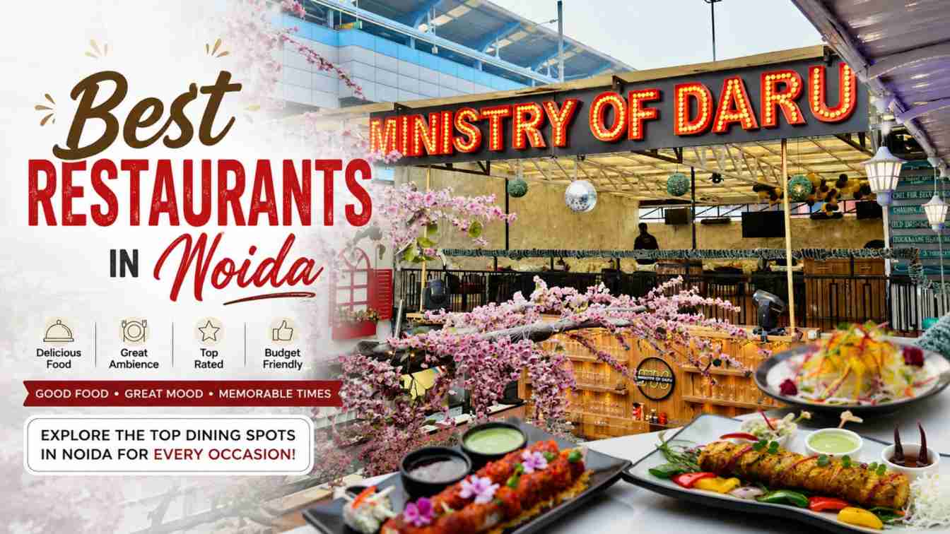 Top 10 Best Restaurants in Noida in 2026 — A Complete Guide for Food Lovers