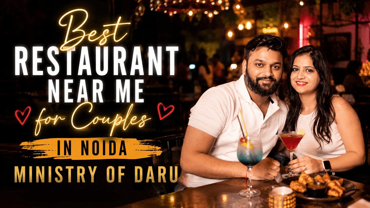 Best Restaurant Near Me for Couples in Noida – Ministry of Daru
