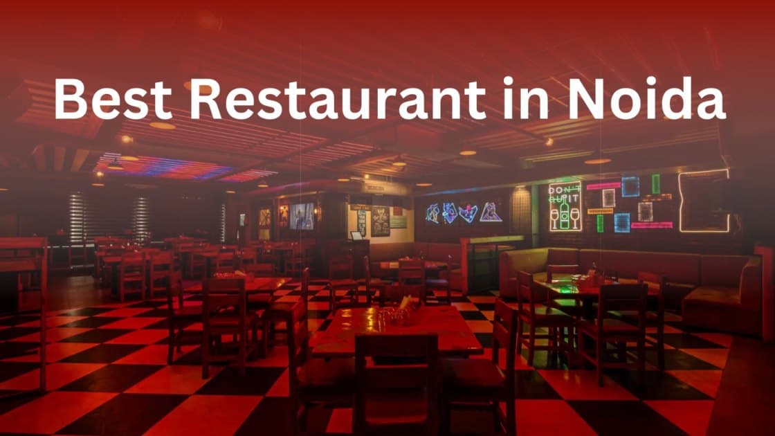 Best Restaurant in Noida for Food, Fun & Unforgettable Vibes