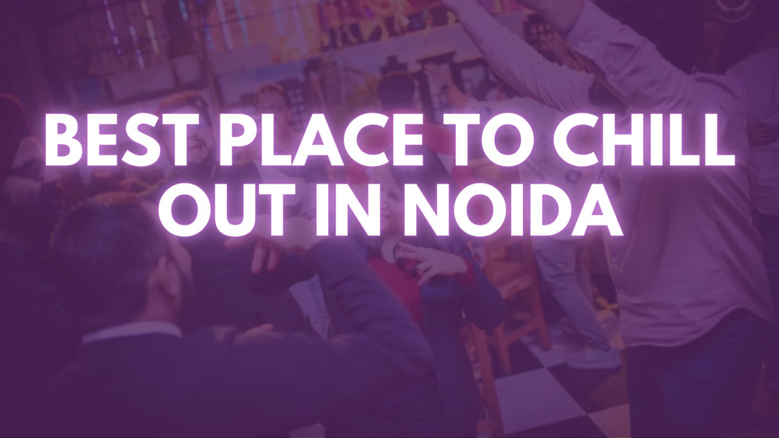 Discover the Best Place to Chill Out in Noida – Ministry of Daru