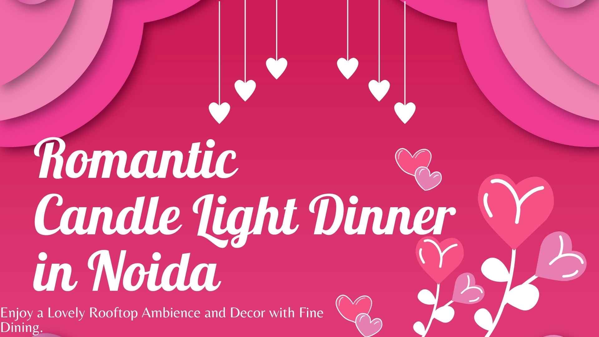 Book Most Romantic Candle Light Dinner in Noida