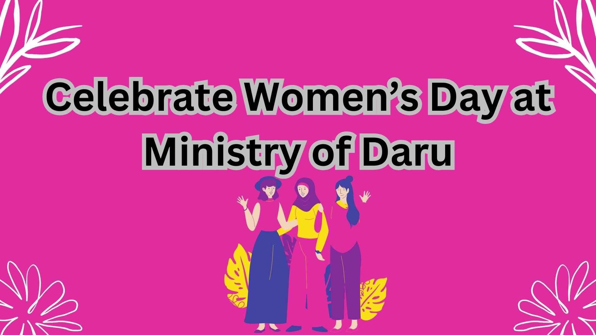 Celebrate Women’s Day at Ministry of Daru – Enjoy 30% Off!