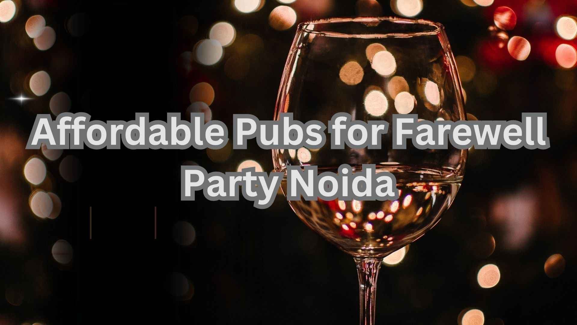 Best Pub and Restaurant for a Memorable Farewell Party in Noida