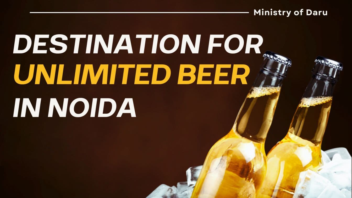 Ultimate Destination for Unlimited Beer in Noida - Ministry of Daru