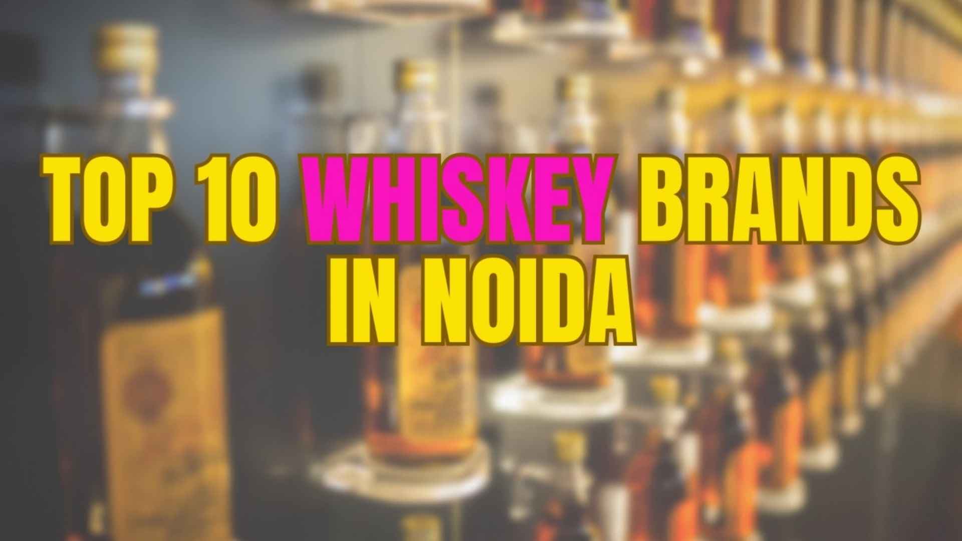 Top 10 Whiskey Brands in Noida and How to Enjoy Whiskey in Summers