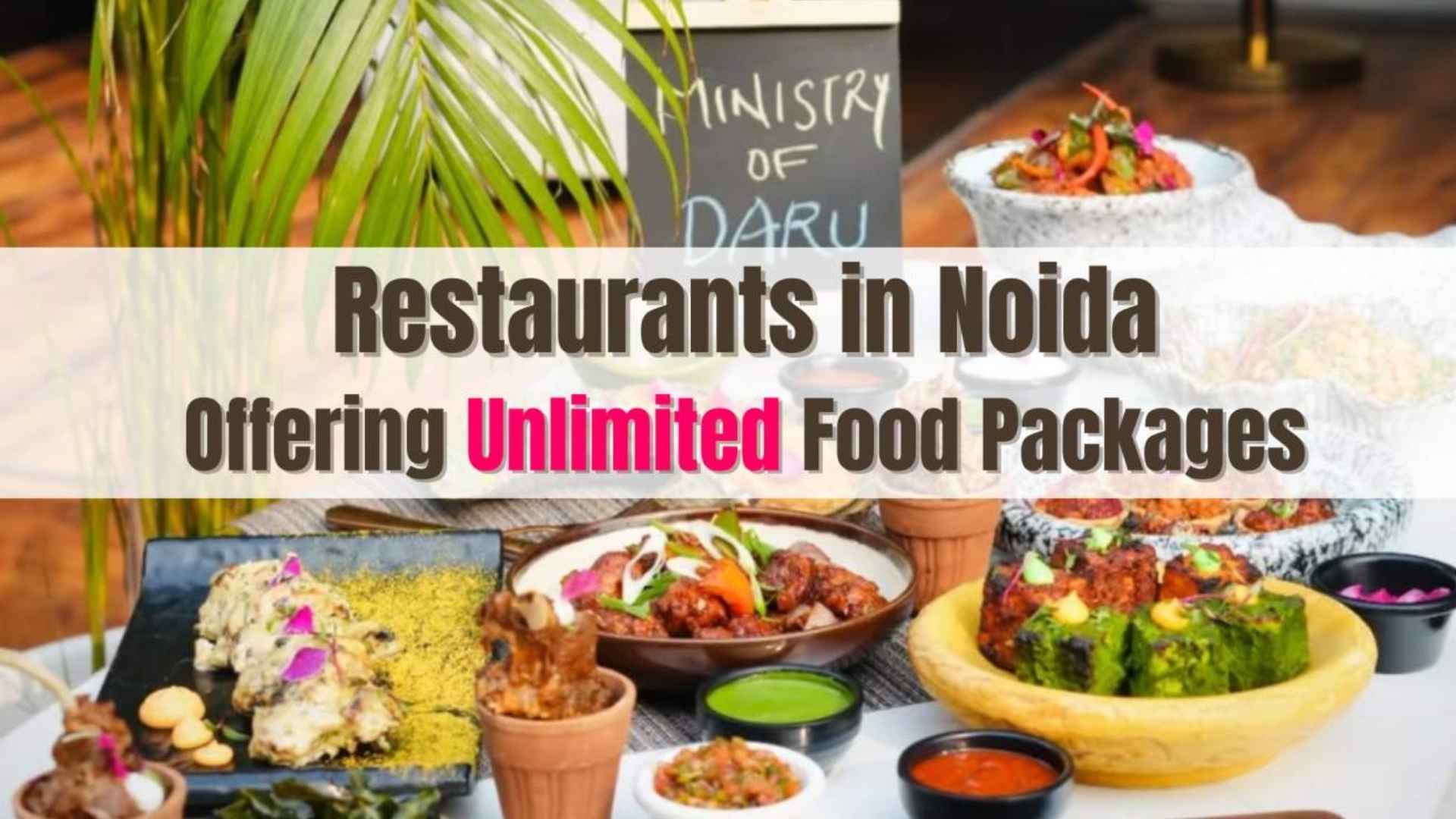 Restaurants in Noida Offering Unlimited Food Packages – Unlimited Fun & Food at Ministry of Daru