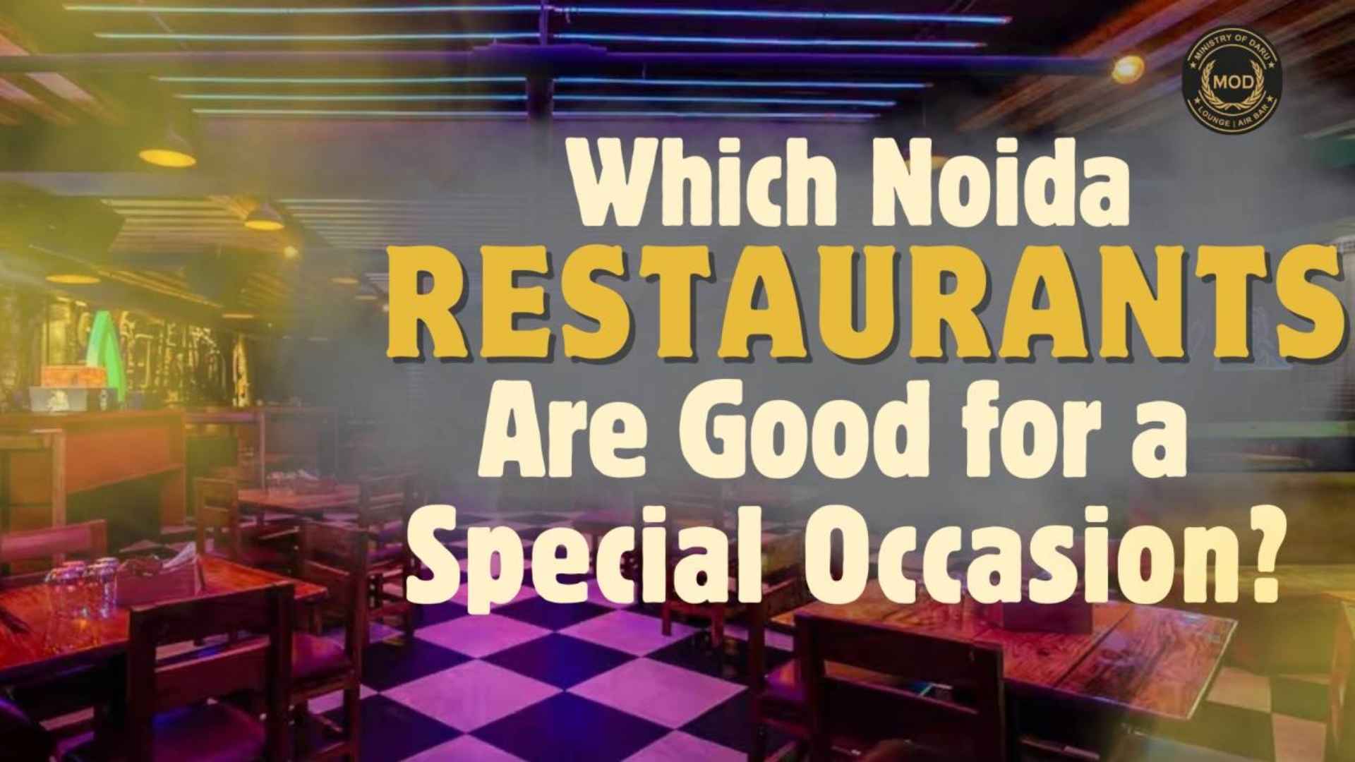 Which Noida Restaurants Are Good for a Special Occasion?