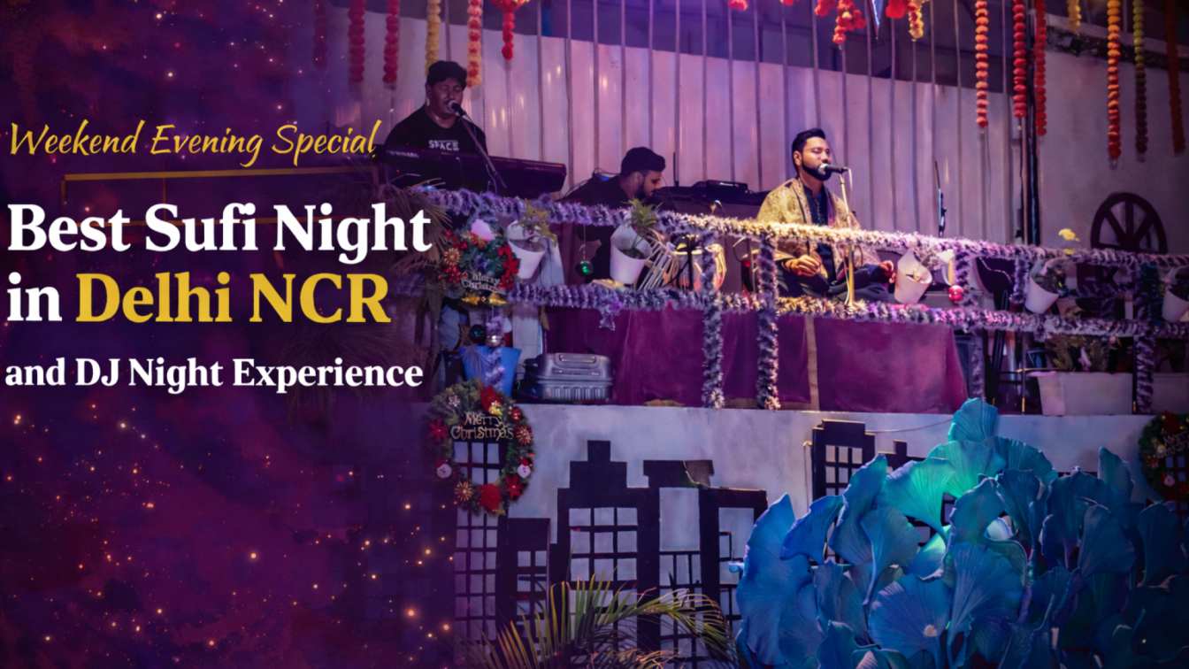 Weekend Evening Special: Best Sufi Night in Delhi NCR and DJ Night Experience