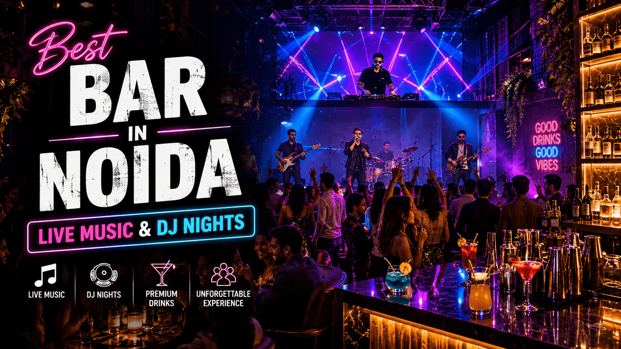 Best Bar in Noida with Live Music & DJ Nights